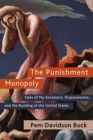 Image for The Punishment Monopoly : Tales of My Ancestors, Dispossession, and the Building of the United States