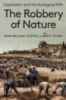 Image for The robbery of nature  : capitalism and the ecological rift
