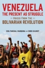 Image for Venezuela, the present as struggle  : voices from the Bolivarian Revolution