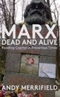 Image for Marx, Dead and Alive : Reading &quot;Capital&quot; in Precarious Times