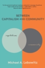 Image for Between Capitalism and Community