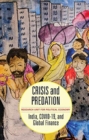 Image for Crisis and Predation : India, COVID19, and Global Finance