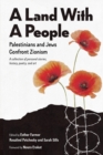 Image for A land with a people  : Palestinians and Jews confront Zionism