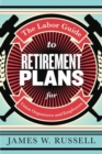 Image for The labor guide to retirement plans  : for union organizers and employees