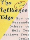 Image for The influence edge  : how to persuade others to help you achieve your goals