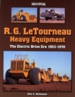 Image for R. G. LeTourneau Heavy Equipment : The Mechanical Drive Era 1921-1953