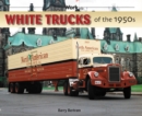 Image for White Trucks of the 1950s
