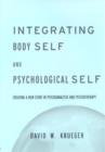 Image for Integrating body self and psychological self  : creating a new story in psychoanalysis and psychotherapy