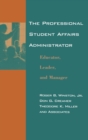 Image for The professional student affairs administrator  : educator, leader, and manager