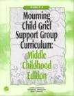 Image for Mourning Child Grief Support Group Curriculum : Middle Childhood Edition: Grades 3-6