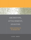 Image for Archetype, Attachment, Analysis : Jungian Psychology and the Emergent Mind