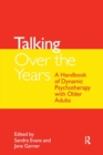 Image for Talking over the years  : a handbook of dynamic psychotherapy with older adults