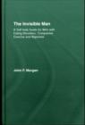 Image for The invisible man  : a self-help guide for men with eating disorders, compulsive exercise and bigorexia