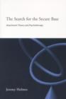 Image for The search for the secure base  : attachment theory and psychotherapy