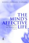 Image for The mind&#39;s affective life  : a psychoanalytic and philosophical inquiry