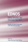 Image for EDNOS - eating disorders not otherwise specified  : scientific and clinical perspectives on the other eating disorders