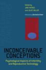 Image for Inconceivable conceptions  : psychological aspects of infertility and reproductive technology
