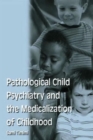 Image for Pathological Child Psychiatry and the Medicalization of Childhood