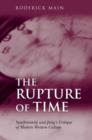 Image for The rupture of time  : synchronicity and Jung&#39;s critique of modern Western culture