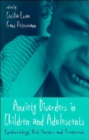 Image for Anxiety disorders in children and adolescents  : epidemiology, risk factors and treatment