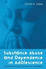 Image for Substance abuse and dependence in adolescence  : epidemiology, risk factors and treatment