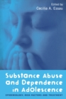 Image for Substance abuse and dependence in adolescence  : epidemiology, risk factors and treatment