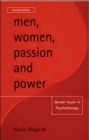 Image for Men, women, passion and power  : gender issues in psychotherapy