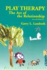 Image for Play therapy  : the art of the relationship