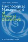 Image for Psychological management of physical disabilities  : a practitioner&#39;s guide