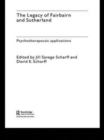 Image for The legacy of Fairbairn and Sutherland  : psychotherapeutic applications