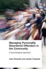 Image for Managing Personality Disordered Offenders in the Community