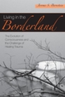 Image for Living in the Borderland : The Evolution of Consciousness and the Challenge of Healing Trauma