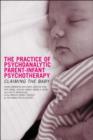 Image for The Practice of Psychoanalytic Parent-Infant Psychotherapy