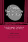 Image for Drama, psychotherapy and psychosis  : dramatherapy and psychodrama with people who hear voices