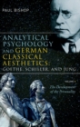 Image for Analytical Psychology and German Classical Aesthetics: Goethe, Schiller, and Jung, Volume 1