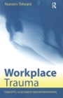Image for Workplace trauma  : concepts, assessment and interventions