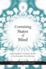 Image for Containing states of mind  : exploring Bion&#39;s container model in psychoanalytic psychotherapy