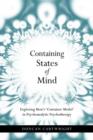Image for Containing states of mind  : exploring Bion&#39;s container model in psychoanalytic psychotherapy