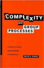 Image for Complexity and group processes  : a radically social understanding of individuals