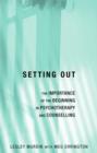 Image for Setting out  : the importance of the beginning in psychotherapy and counselling