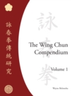 Image for The Wing Chun Compendium, Volume One