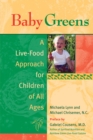 Image for Baby Greens : A Live-Food Approach for Children of All Ages