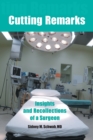 Image for Cutting Remarks : Insights and Recollections of a Surgeon