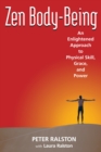 Image for Zen Body-Being : An Enlightened Approach to Physical Skill, Grace, and Power