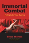 Image for Immortal combat  : portrait of a true warrior