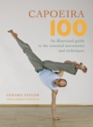 Image for Capoeira 100  : an illustrated guide to the essential movements and techniques
