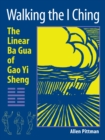 Image for Walking the I Ching  : the linear Ba Gua of Gao Yi Sheng