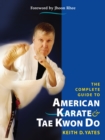 Image for The complete guide to American karate &amp; tae kwon do