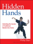 Image for Hidden hands  : unlocking the secrets of traditional martial arts forms