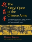Image for The xingyi quan of the Chinese army  : applications of Huang Bo Nien&#39;s Xingyi fist and weapon instruction